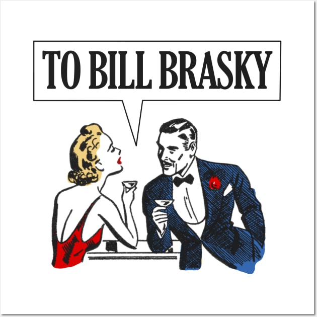 TO BILL BRASKY Wall Art by alexwahlberg